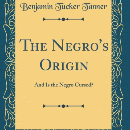 The Negros Origin And Is the Negro Cursed Classic Reprint