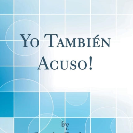 Yo Tambin Acuso Classic Reprint