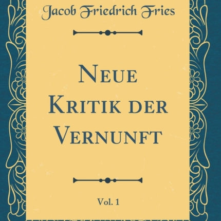 Neue Kritik der Vernunft Vol 1 Classic Reprint