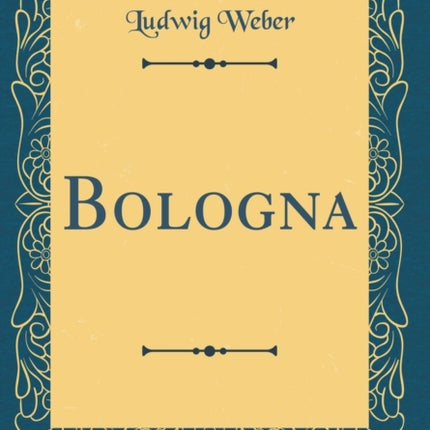 Bologna Classic Reprint
