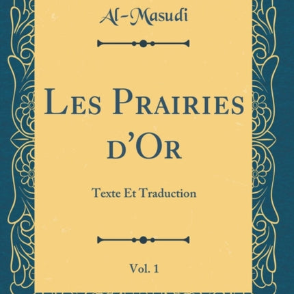 Les Prairies dOr Vol 1 Texte Et Traduction Classic Reprint