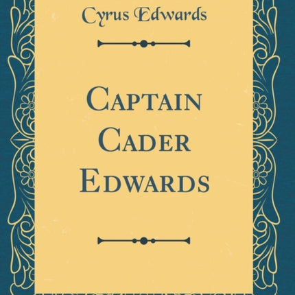 Captain Cader Edwards Classic Reprint