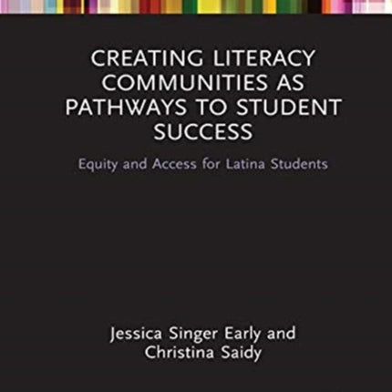 Creating Literacy Communities as Pathways to Student Success Equity and Access for Latina Students in STEM