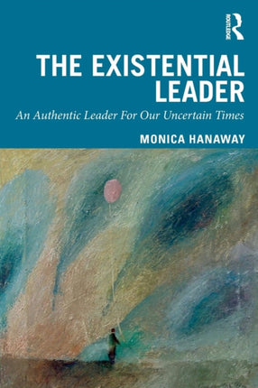 The Existential Leader An Authentic Leader For