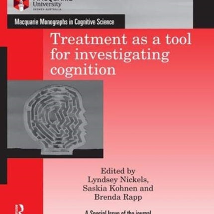 Treatment as a tool for investigating cognition Macquarie Monographs in Cognitive Science