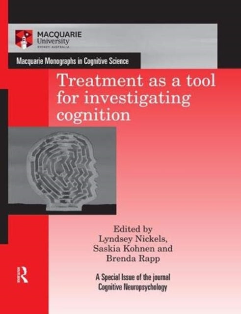 Treatment as a tool for investigating cognition Macquarie Monographs in Cognitive Science