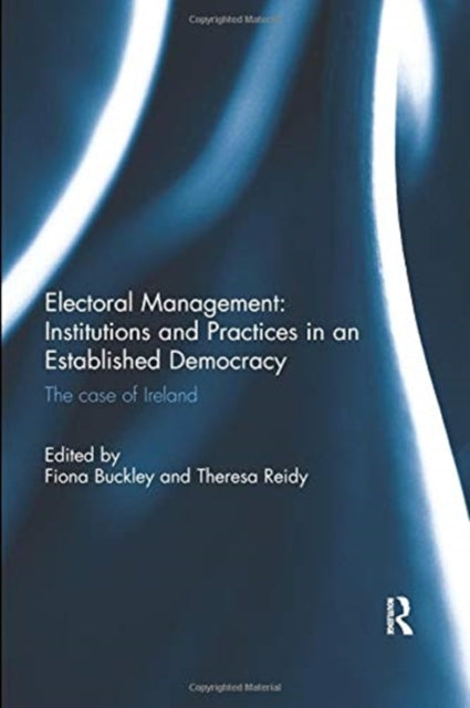 Electoral Management Institutions and Practices in an Established Democracy