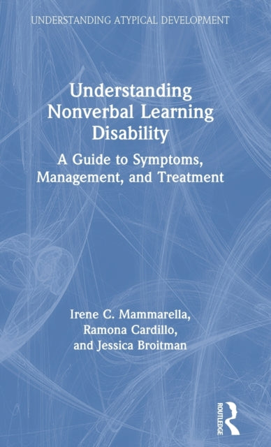 Understanding Nonverbal Learning Disability A Guide to Symptoms Management and Treatment Understanding Atypical Development