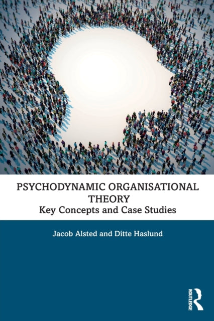 Psychodynamic Organisational Theory Key Concepts