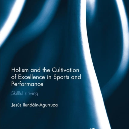 Holism and the Cultivation of Excellence in Sports and Performance