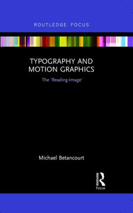 Typography and Motion Graphics The ReadingImage Routledge Studies in Media Theory and Practice