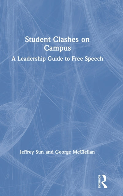 Student Clashes on Campus A Leadership Guide to Free Speech
