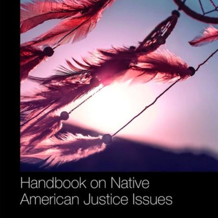 Routledge Handbook on Native American Justice Issues