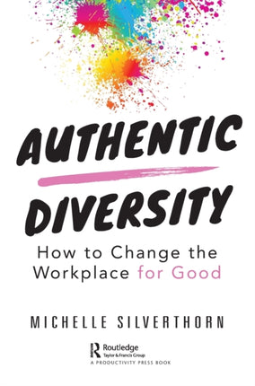 Authentic Diversity How to Change the Workplace