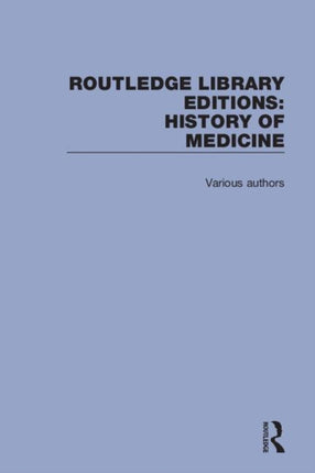 Routledge Library Editions History of Medicine