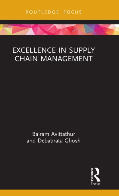 Excellence in Supply Chain Management Routledge Focus on Management and Society