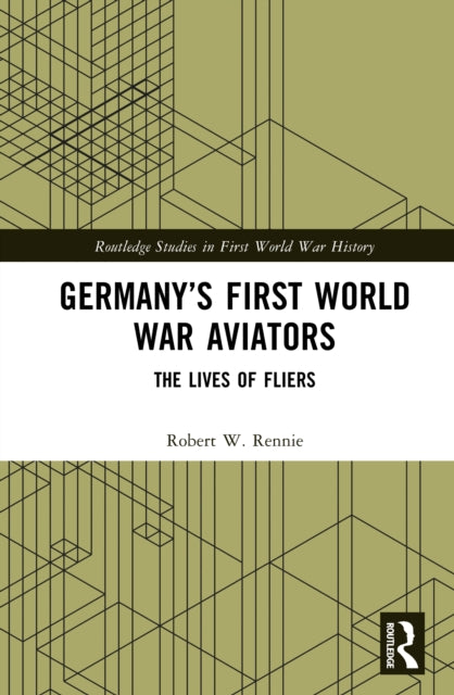 GERMANY S FIRST WORLD WAR AVIATORS