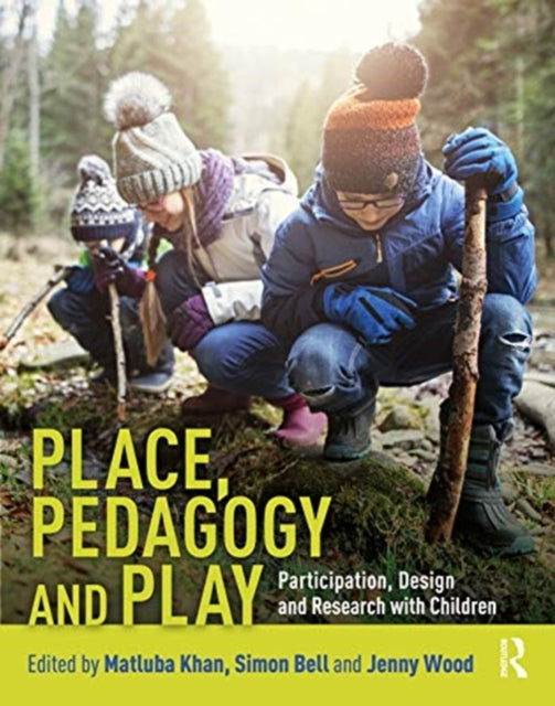 Place Pedagogy and Play Participation Design and Research with Children