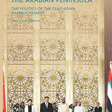 Strategic Hedging in the Arab Peninsula: The Politics of the Gulf-Asian Rapprochement