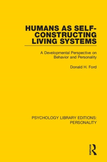 Humans as SelfConstructing Living Systems A Developmental Perspective on Behavior and Personality 6 Psychology Library Editions Personality