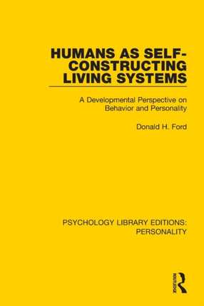 Humans as SelfConstructing Living Systems A Developmental Perspective on Behavior and Personality Psychology Library Editions Personality