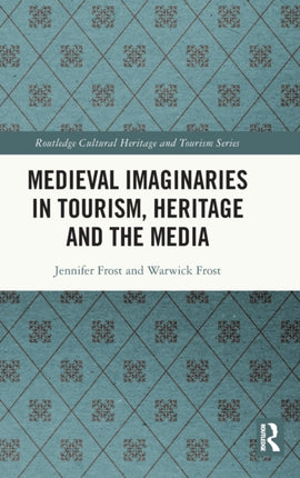 Medieval Imaginaries in Tourism Heritage and the Media