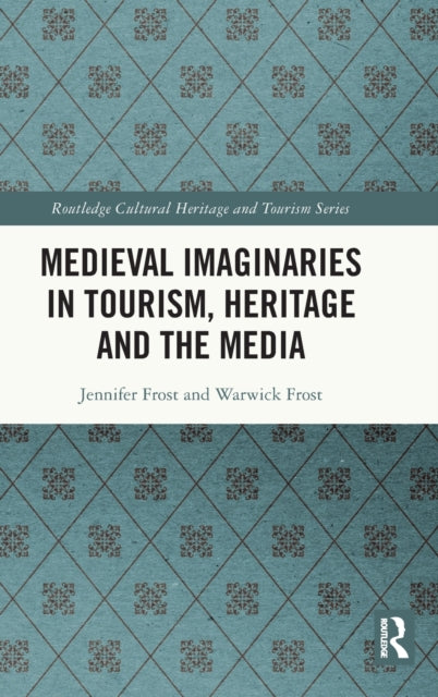 Medieval Imaginaries in Tourism Heritage and the Media