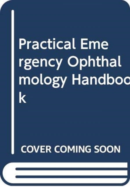 Practical Emergency Ophthalmology Handbook