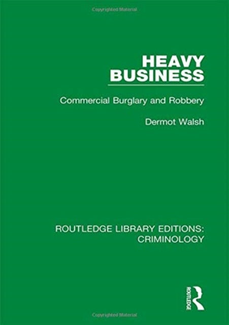 Heavy Business Commercial Burglary and Robbery Routledge Library Editions Criminology