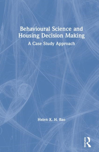Behavioural Science and Housing Decision Making A Case Study Approach
