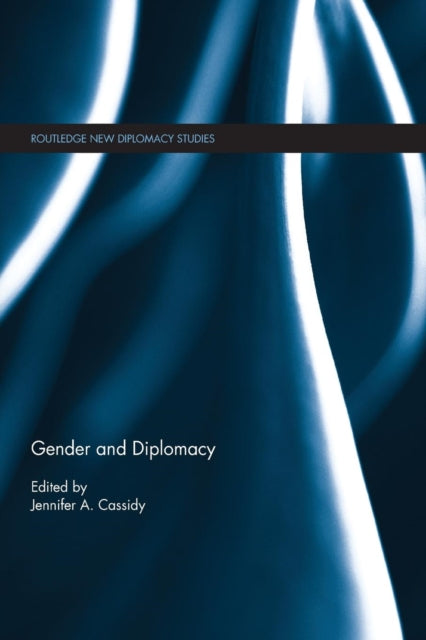 Gender and Diplomacy Routledge New Diplomacy