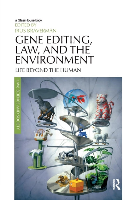 Gene Editing Law and the Environment Life Beyond the Human Law Science and Society