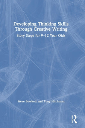 Developing Thinking Skills Through Creative Writing Story Steps for 912 Year Olds