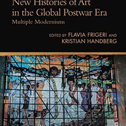 New Histories of Art in the Global Postwar Era