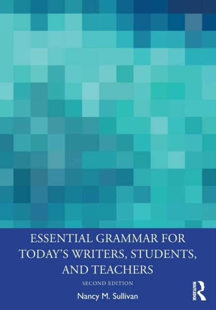 Essential Grammar for Todays Writers Students and