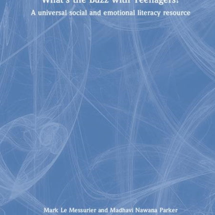 Whats the Buzz with Teenagers A universal social and emotional literacy resource