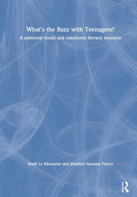 Whats the Buzz with Teenagers A universal social and emotional literacy resource
