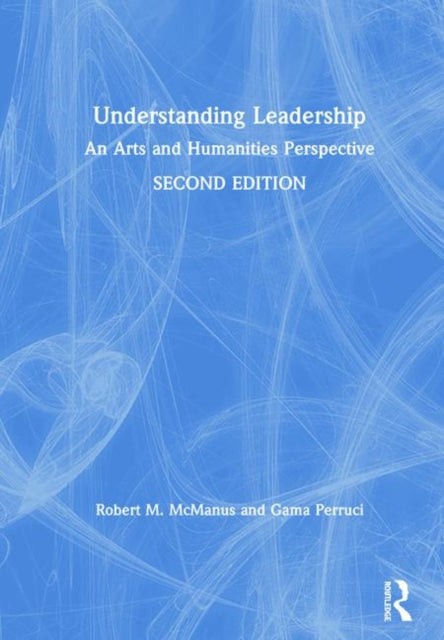 Understanding Leadership: An Arts and Humanities Perspective