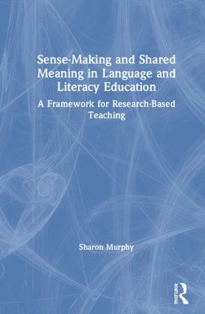 SenseMaking and Shared Meaning in Language and Literacy Education Designing ResearchBased Literacy Programs for Children