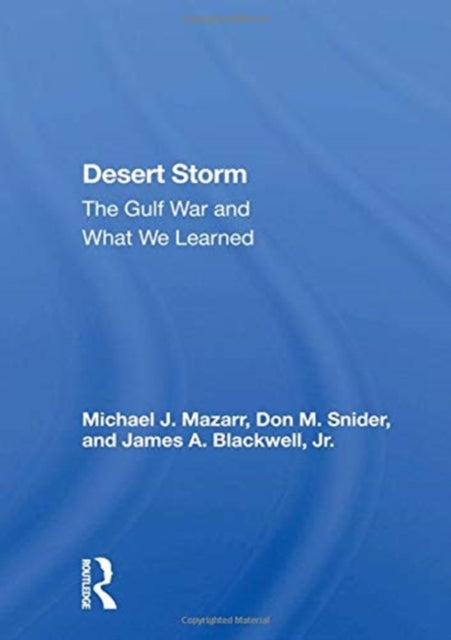 Desert Storm: The Gulf War And What We Learned