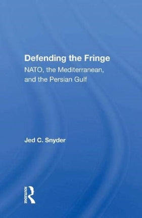 Defending The Fringe Nato The Mediterranean And The Persian Gulf