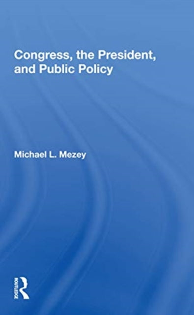 Congress The President And Public Policy