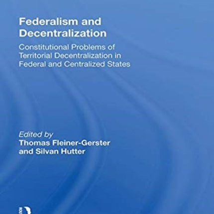 Federalism And Decentralization Constitutional Problems Of Territorial Decentralization In Federal And Centralized States