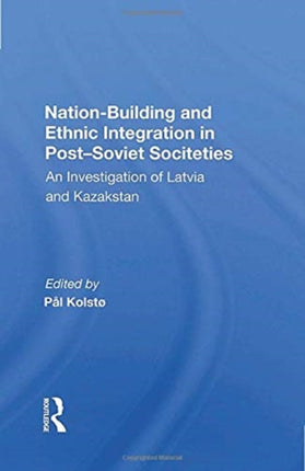 Nation Building And Ethnic Integration In Postsoviet Societies
