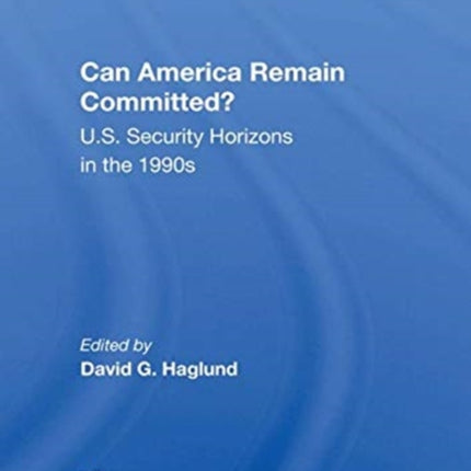 Can America Remain Committed Us Security Horizons In The 1990s