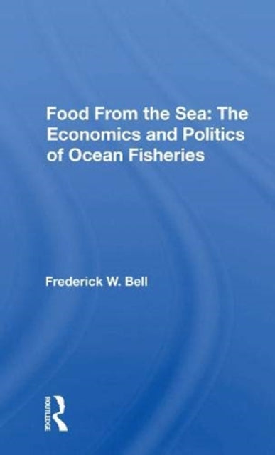 Food From The Sea The Economics And Politics Of Ocean Fisheries
