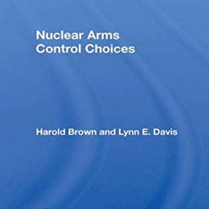 Nuclear Arms Control Choices