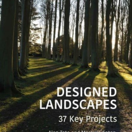 Designed Landscapes: 37 Key Projects