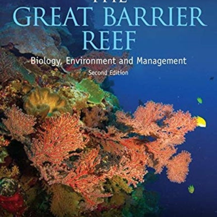 The Great Barrier Reef: Biology, Environment and Management, Second Edition