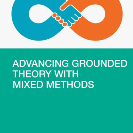 Advancing Grounded Theory with Mixed Methods